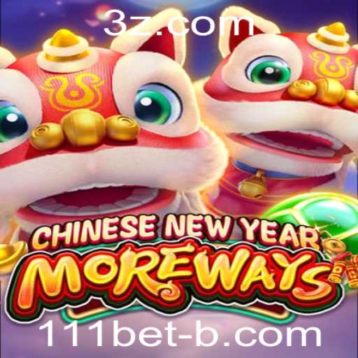 Descubra o Mundo de CHINESENEWYEARMOREWAYS com 111bet